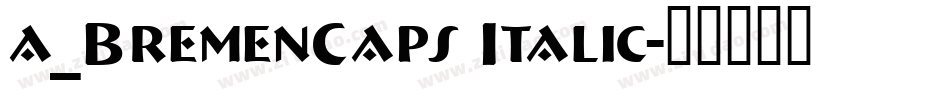 a_BremenCaps Italic字体转换